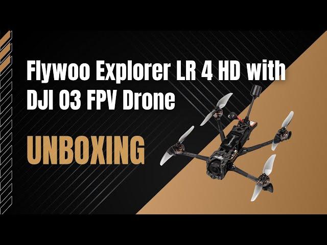 Flywoo Explorer LR 4 HD DJI O3 Unboxing