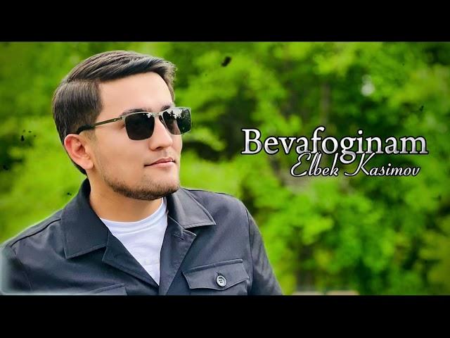 Elbek Kasimov - Bevafoginam (official audio)