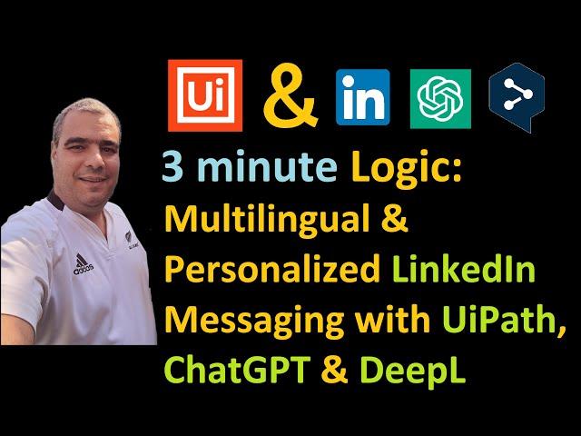 3-minute Logic: Multilingual & Personalized LinkedIn Messaging with UiPath, ChatGPT & DeepL