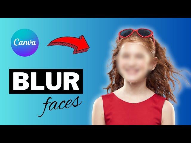 Unlock the Secrets to Blurring Faces in Canva – Simple Guide!