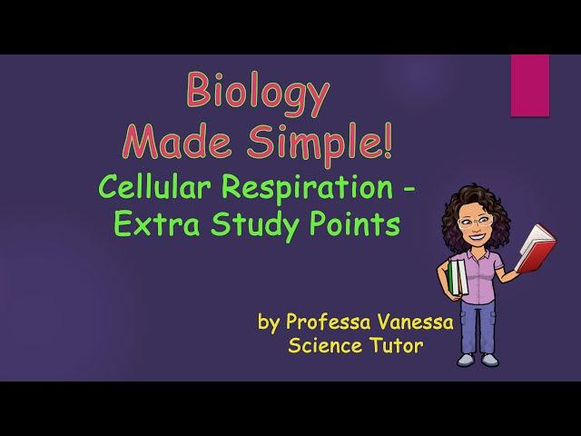 Biology Made Simple! Cellular Respiration - Extra Study Points