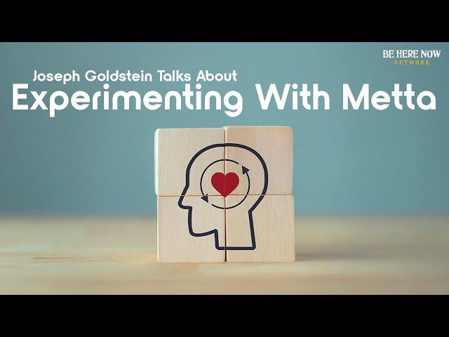 Experimenting With Metta Meditation with Buddhist Teacher Joseph Goldstein