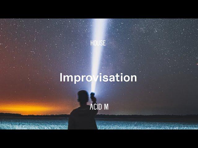 Acid M - Improvisation | House Mix