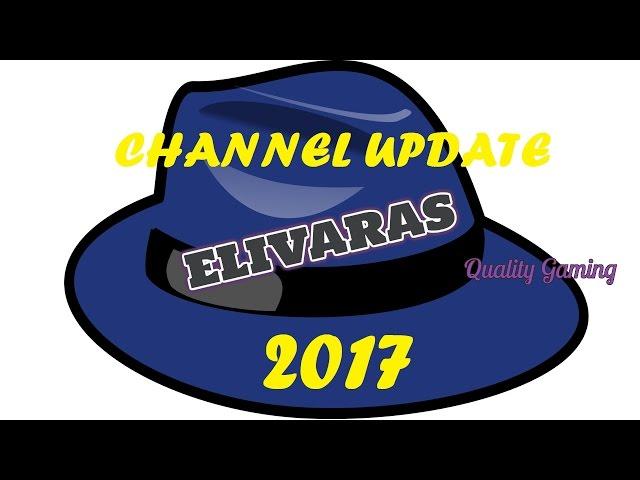 Elivaras - Channel Update - May 22, 2017!