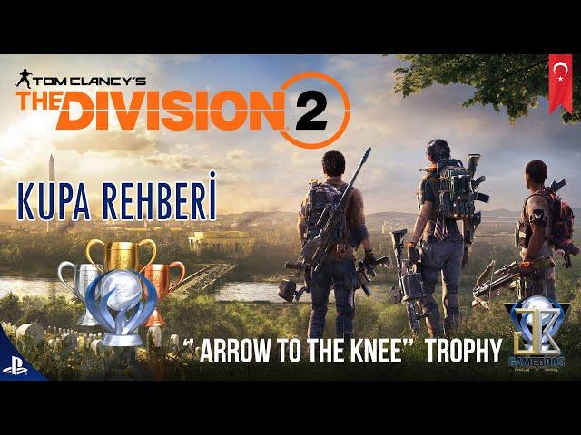 Arrow To The Knee / Kupa Rehberi | The Division 2