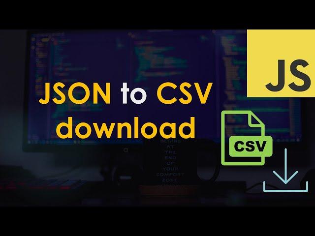 JSON to client-side CSV file download using vanilla JavaScript