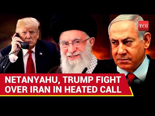 Netanyahu 'Fights' Trump Over Iran Nukes Policy In 'Tense' Phone Call | Big U.S. Vs Israel Clash
