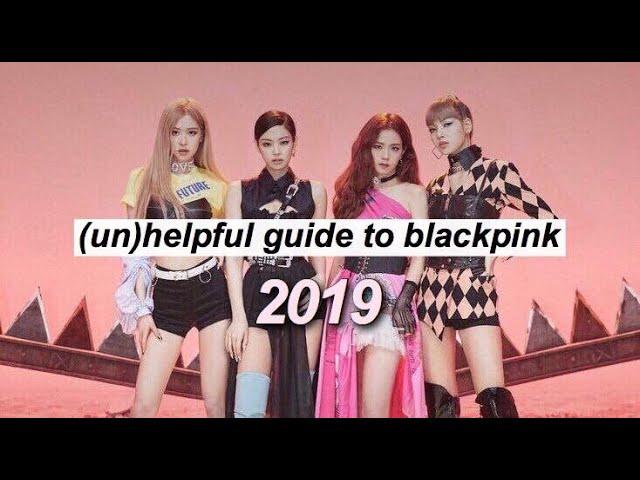 an (un)helpful guide to blackpink (2019 version)