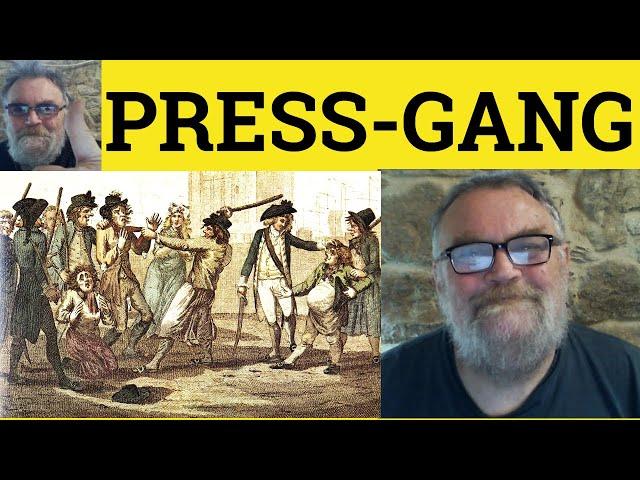  Press-Gang Meaning - Press-Ganged Definition - Press-Gang Sby Into Doing Sth Examples - Press Gang