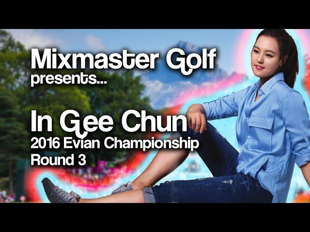 In Gee Chun - Full Recap Rd 3 Evian Championship 2016 - Mixmaster Golf