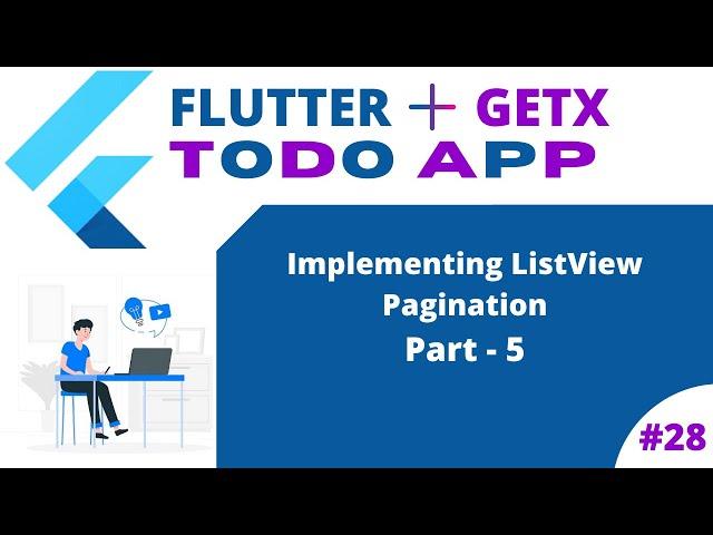 #28 || Flutter GetX Todo App || Implementing ListView Pagination Part - 5