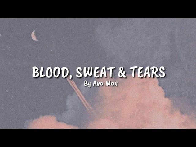 Ava max - Blood, sweat & tears ( Lyrics)