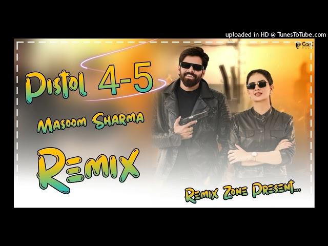 Pistol 4-5 Ka Song Remix | Masoom Sharma | Haryanvi Song Ft.Aman Duggal Hard Bass Remix 2024 