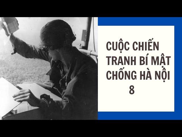 8 | CUỘC CHIẾN TRANH BÍ MẬT CHỐNG HÀ NỘI | NHỮNG TRÒ GIẢ MẠO