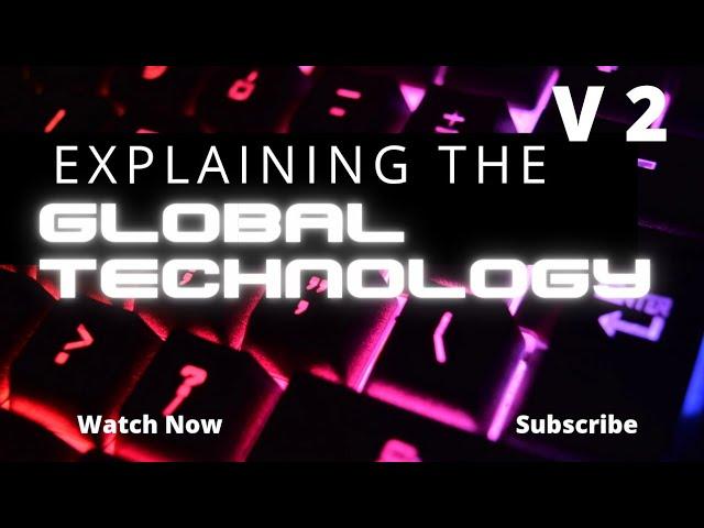 Explaining Global Technology in detail | V 2 |️ #detail