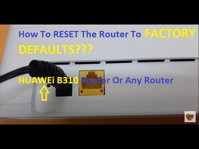 How To Reset To the Factory Defaults? Huawei B310 ( Ooredoo LTE CPE B310 )