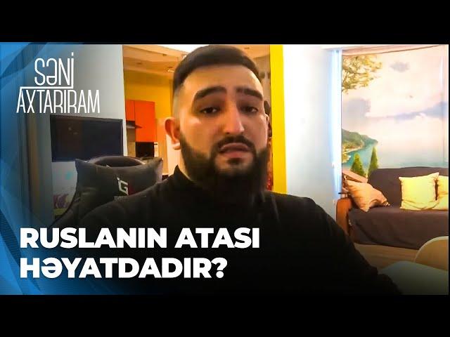 Səni Axtarıram | 29 il sonra Ruslan atasının axtarışına çıxdı | Bilmək istəyirəm ki, bizi niyə atıb?