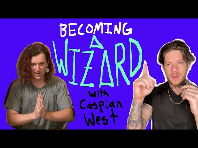 becoming a wizard with Caspian West