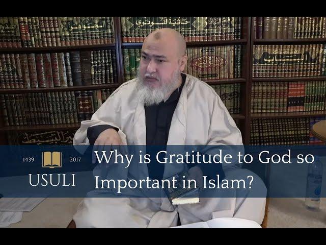 Why is Gratitude to God so Important in Islam? | Khaled Abou El Fadl | Usuli Excerpts