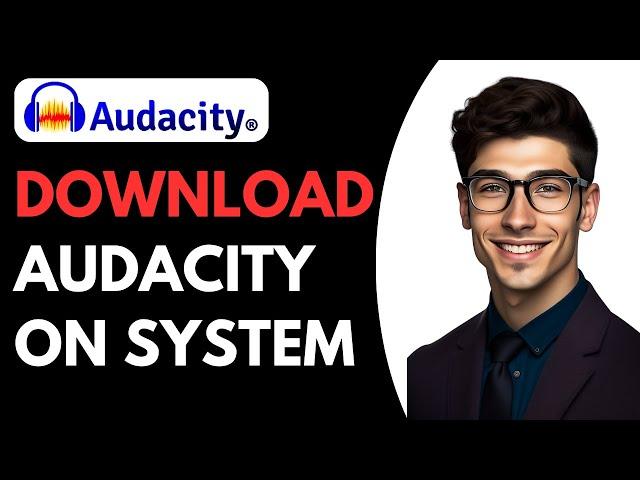 How To Download Audacity For Your System FREE [Windows, Mac, Linux]