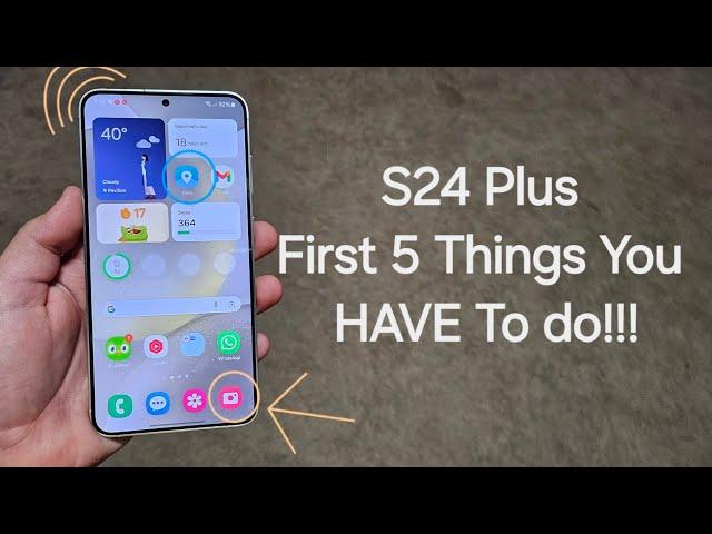 S24 Plus First 5 Things You Have To Do!