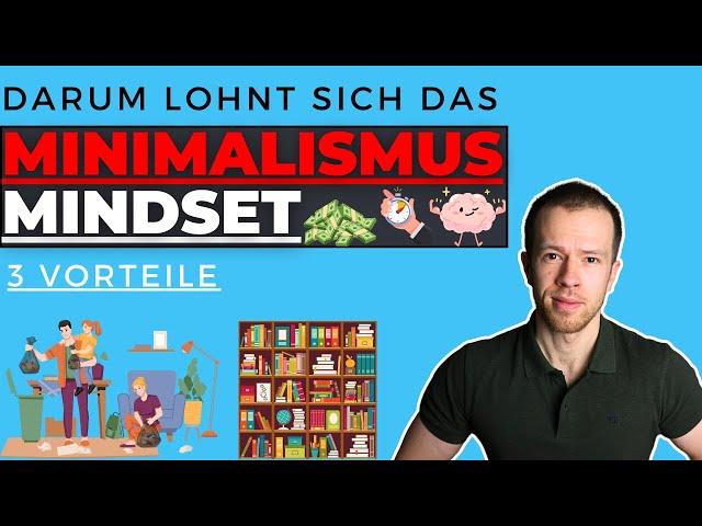 Geld, Zeit und Platz sparen durch Minimalismus! Die 3 größten Vorteile des Minimalismus Mindsets!