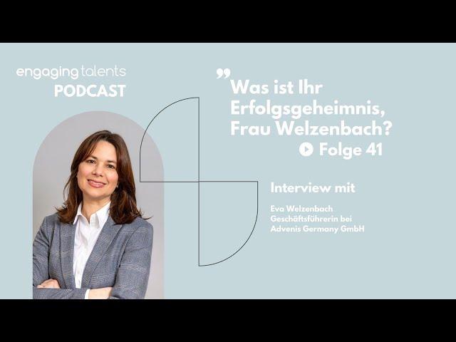 Eva Welzenbach, Geschäftsführerin bei Advenis Germany GmbH, was ist Ihr Erfolgsgeheimnis?