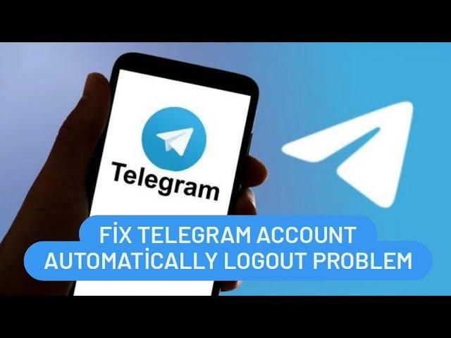 Telegram Auto Logout Problem / Fix Telegram Account Automatically Logout Problem