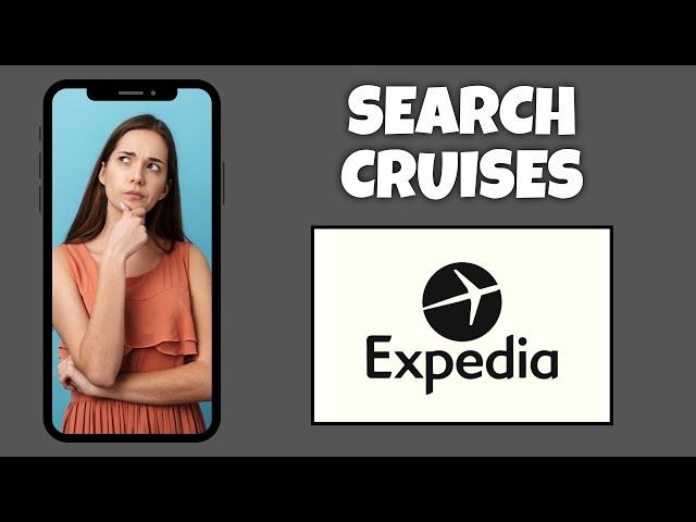 How To Search Cruises On Expedia | Step By Step Guide - Expedia Tutorial