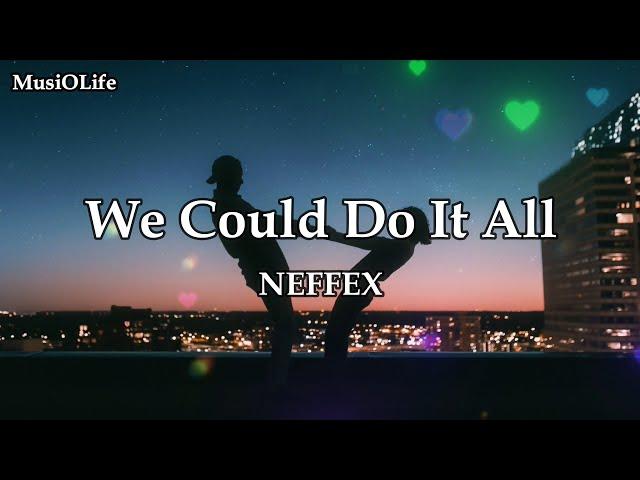 NEFFEX - We Could Do It All [Lyrics]