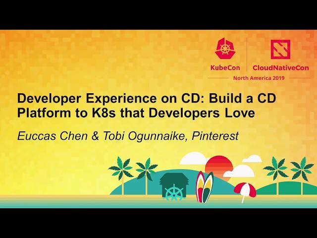 Developer Experience on CD: Build a CD Platform to K8s that Develop... Euccas Chen & Tobi Ogunnaike