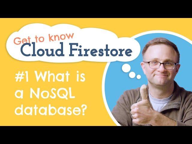 What is a NoSQL Database? How is Cloud Firestore structured? | Get to know Cloud Firestore #1