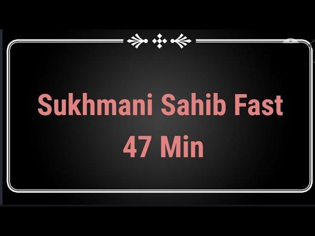 Sukhmani Sahib Fast || 47 Min ||