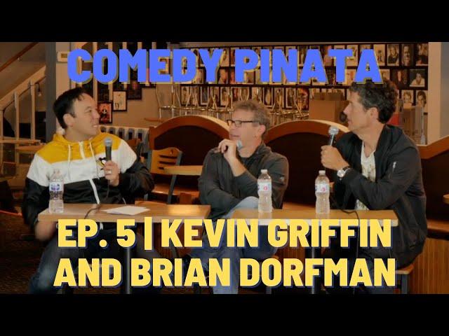 Comedy Pinata | Ep. 5 Kevin Griffin and Brian Dorfman