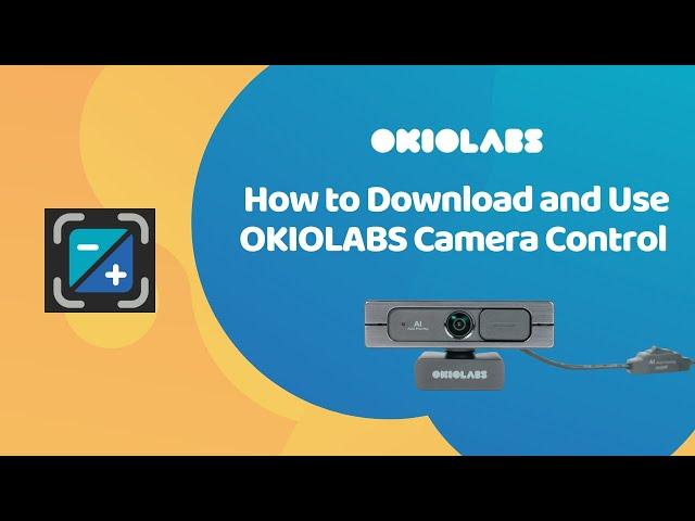 How to Download and Use OKIOLABS Camera Control