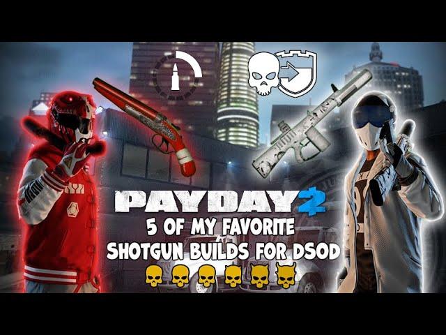 Payday 2 - 5 of my favorite Shotgun Builds for DSOD (2023)