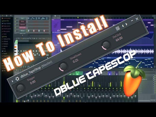 How To Install dBlue - Tapestop VST Plugin in FL Studio 12