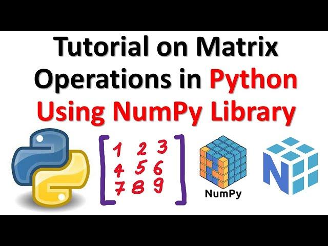 Tutorial on Matrix Operations in Python Using NumPy Library - Multiply, Add, Transpose, Invert