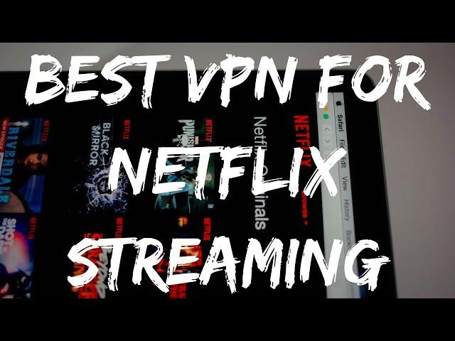 BEST VPN FOR NETFLIX STREAMING 2021 (WORKING: ALL DEVICES) 