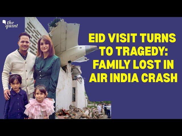 'He Came For Eid & To See His Ailing Mother': Family Killed in Air India Crash | The Quint