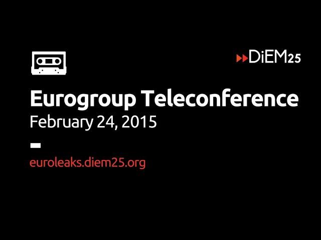 #Euroleaks: Eurogroup February 24, 2015, by teleconference