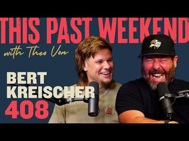 Bert Kreischer | This Past Weekend w/ Theo Von #408