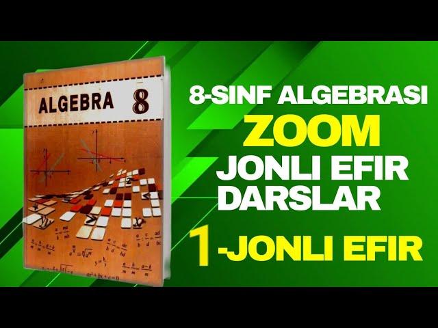  1-LIVE // 8-SINF ALGEBRASI // 8-SINF ALGEBRA DARSI KIRISH MAVZULARI // ENG ZO'R MATINLI MASALALAR