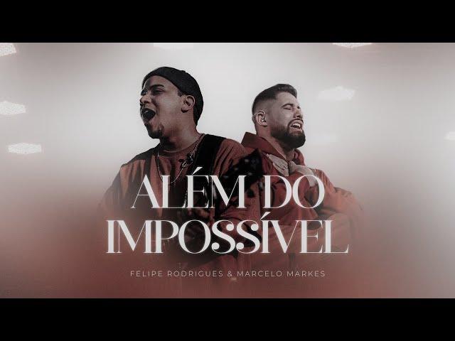 Felipe Rodrigues & Marcelo Markes - Além do Impossível (Ao Vivo)