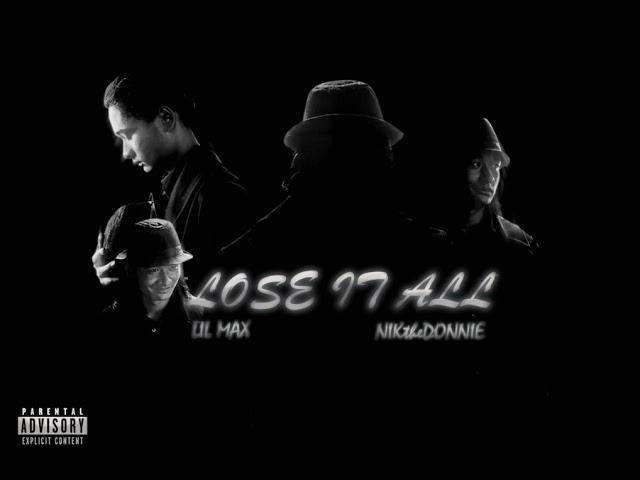 Lose it all - Lil Max & NIK the Donnie