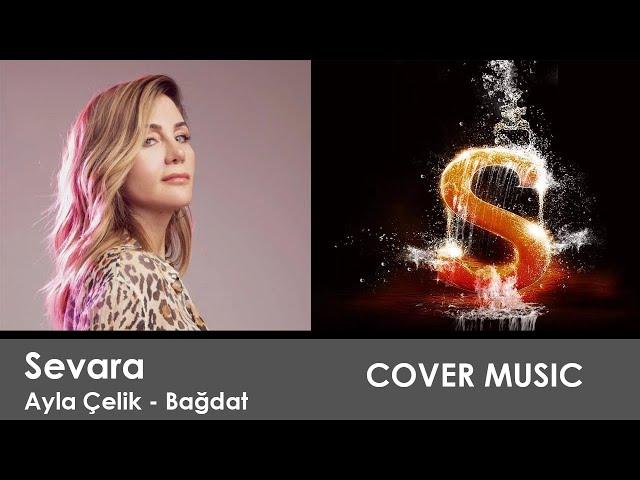 Sevara - Bagdat | Cover Ayla - Bağdat | Ben dünyanın en büyük âşığı olabilirim Ben koynunda yüz sene