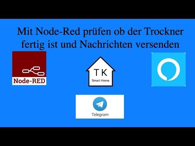 Mit Node-Red prüfen ob der Trockner fertig ist und mit Alexa/Telegram informieren