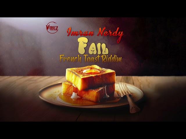 Imran Nerdy - Fail (French Toast Riddim) | 2024 Soca [Vibez Productionz]