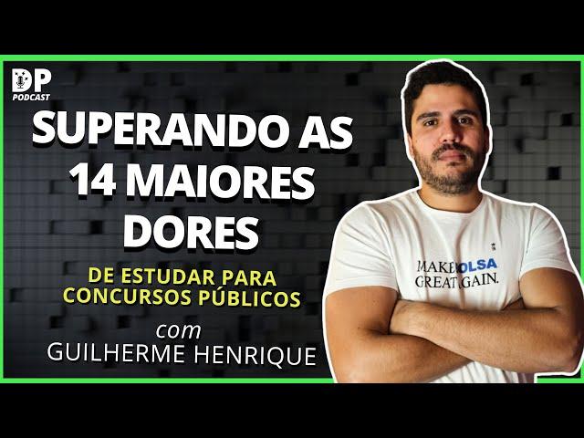 SUPERANDO AS MAIORES DIFICULDADES DOS CONCURSEIROS - com Guilherme Henrique