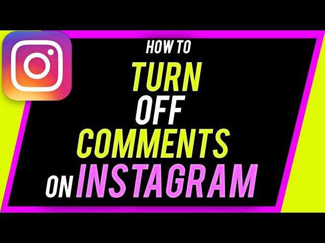 How to Turn Off Comments on Instagram Post